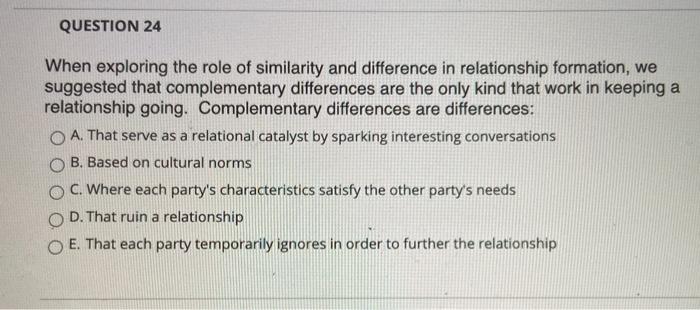 QUESTION 24 When exploring the role of similarity