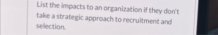 List the impacts to an organization if they don't