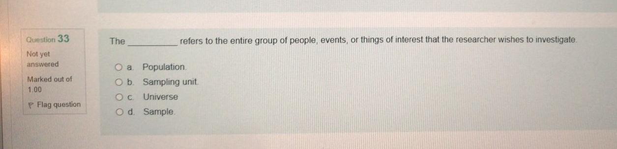 Question 33 The refers to the entire group of