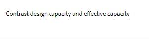 Contrast design capacity and effective capacity