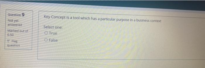 Question 9 Not yet answered Key Concept is a tool