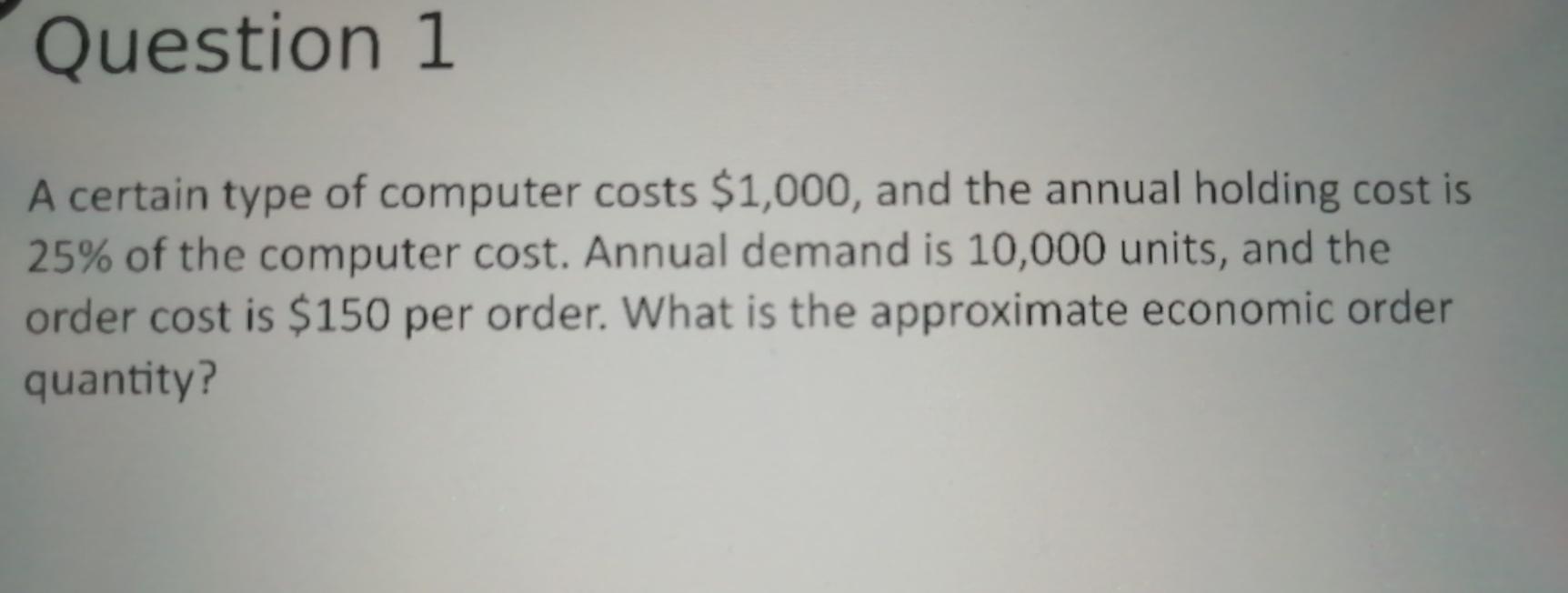Question 1 A certain type of computer costs