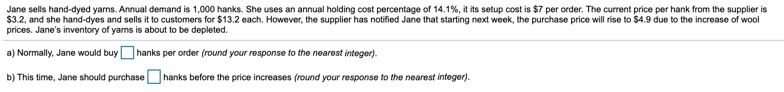 Jane sells hand-dyed yarns. Annual demand is