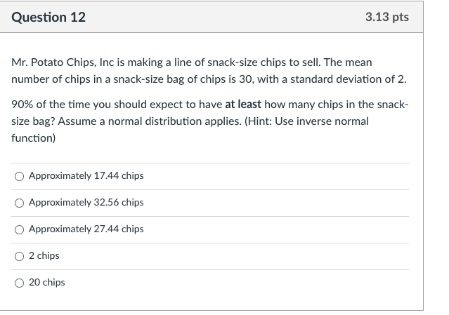 Question 12 3.13 pts Mr. Potato Chips, Inc is
