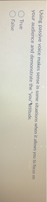 Using passive voice makes sense in some