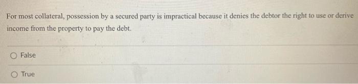 8 For most collateral, possession by a secured
