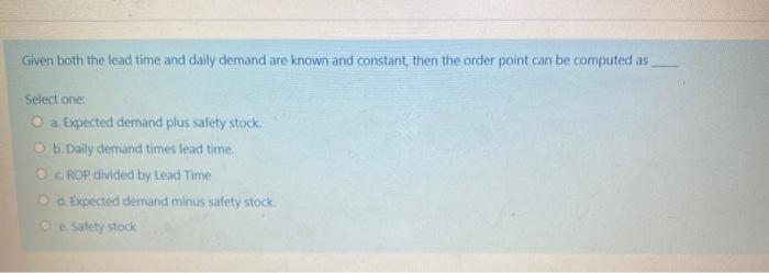 Given both the lead time and daily demand are