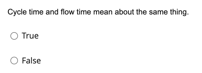 Cycle time and flow time mean about the same