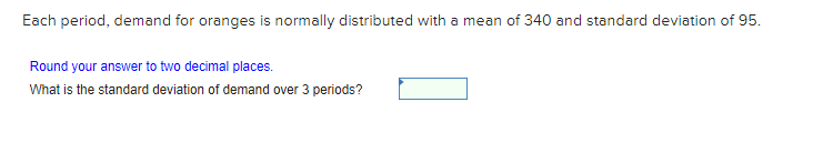 Each period, demand for oranges is normally