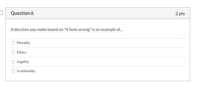 Question 6 2 pts A decision you make based on "it