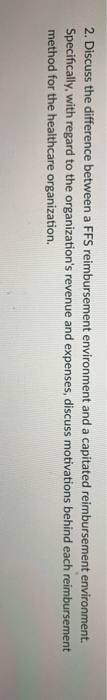 fee for service = FFS 2. Discuss the difference