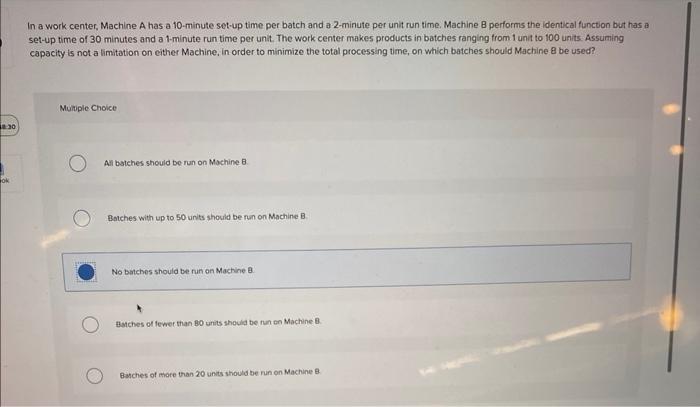 In a work center, Machine A has a 10 -minute