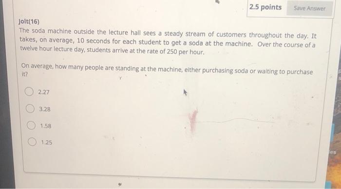 2.5 points Save Answer Jolt(16) The soda machine