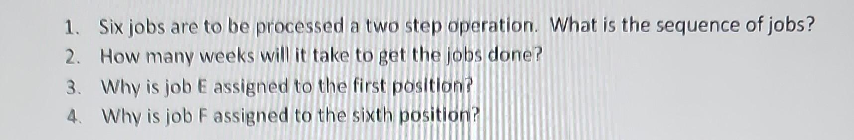 1. Six jobs are to be processed a two step