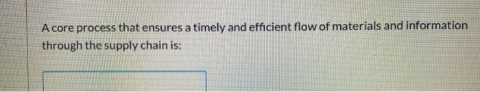 A core process that ensures a timely and
