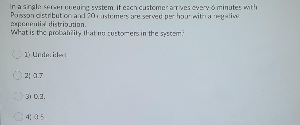 In a single-server queuing system, if each
