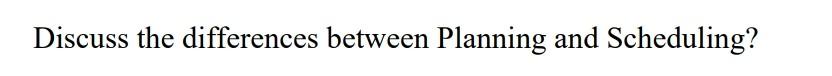 Discuss the differences between Planning and