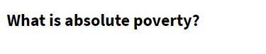 What is absolute poverty