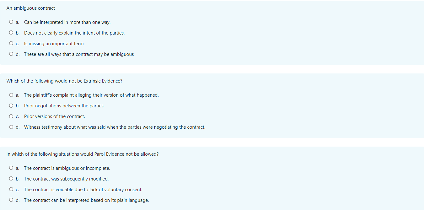 An ambiguous contract O a. Can be interpreted in