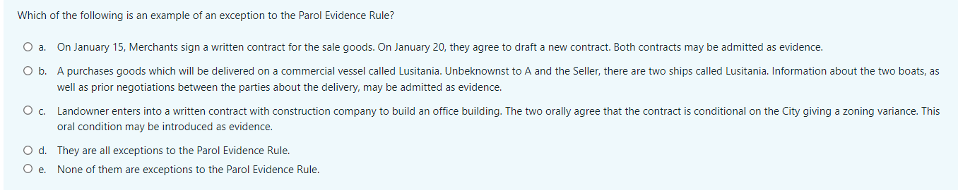 An ambiguous contract O a. Can be interpreted in