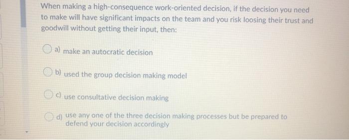 When making a high-consequence work-oriented