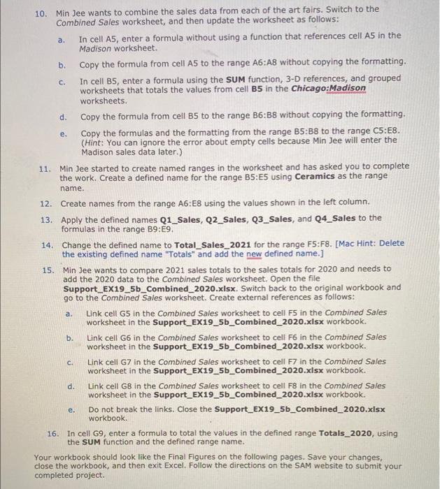 a. C. d. e. 10. Min Jee wants to combine the