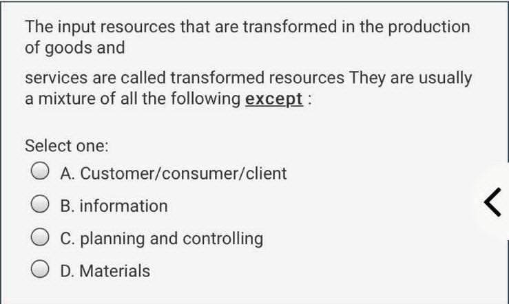 The input resources that are transformed in the