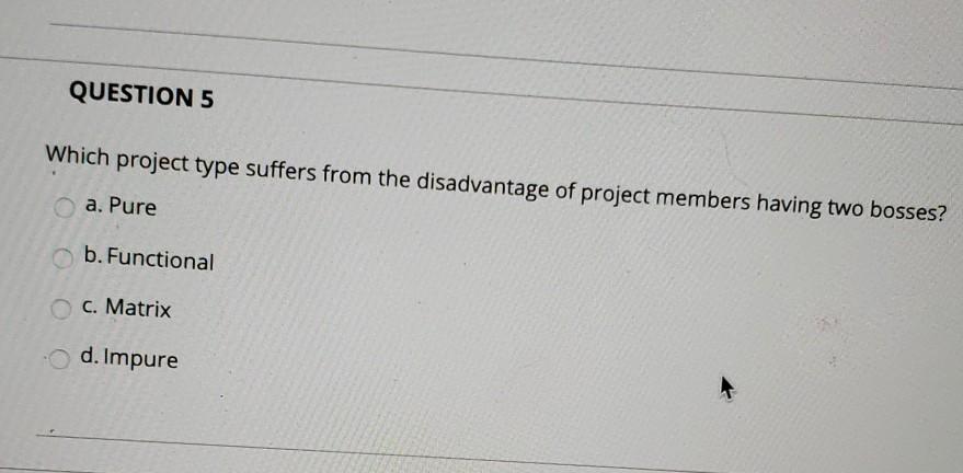 QUESTION 5 Which project type suffers from the