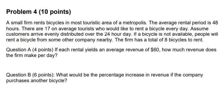 Problem 4 (10 points) A small firm rents bicycles