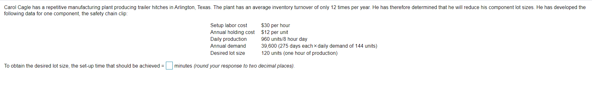 Carol Cagle has a repetitive manufacturing plant