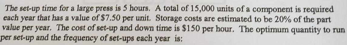 The set-up time for a large press is 5 hours. A