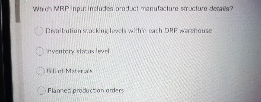Which MRP input includes product manufacture