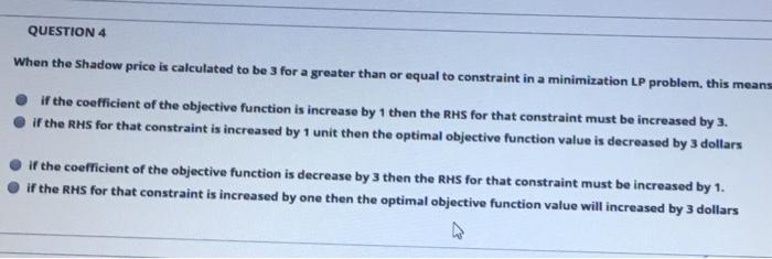 QUESTION 4 When the shadow price is calculated to