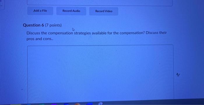 Question 6 (7 points) Discuss the compensation