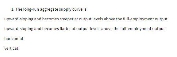 1. The long-run aggregate supply curve is