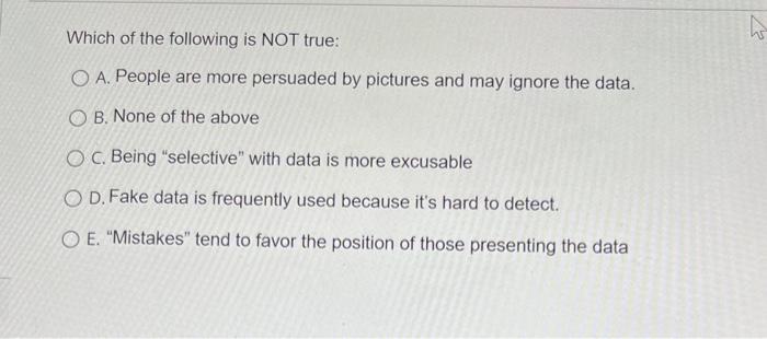 Which of the following is NOT true: A. People are