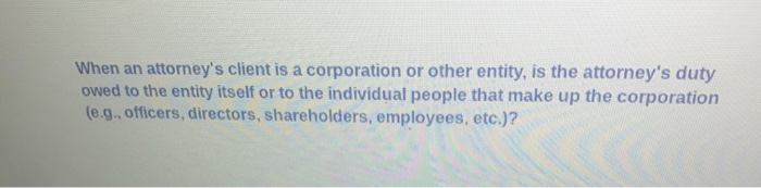 When an attorney's client is a corporation or