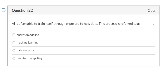 Question 22 2 pts Al is often able to train