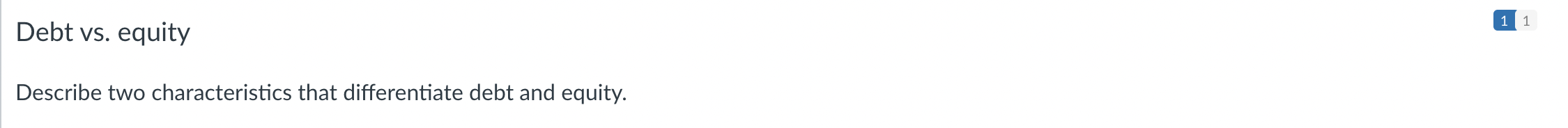 1 1 Debt vs. equity Describe two characteristics