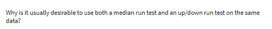 Why is it usually desirable to use both a median