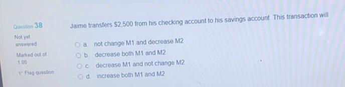 38 Not yet answered Jaime transfers $2,500 from