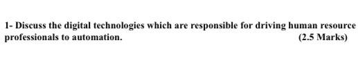 1- Discuss the digital technologies which are