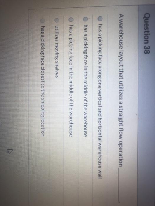 Question 38 A warehouse layout that utilizes a