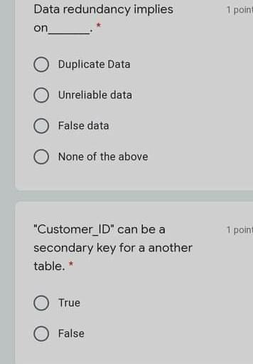 SQL is a data mining technique. * 1 point True O