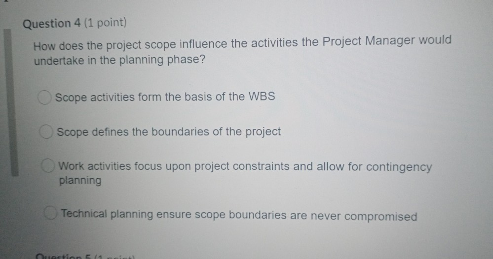 Question 4 (1 point) How does the project scope