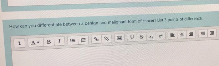 How can you differentiate between a benign and