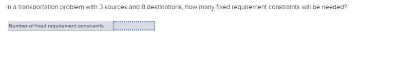 In a transportation problem with 3 sources and 8