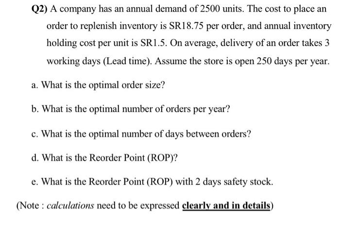Q2) A company has an annual demand of 2500 units.