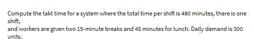 Compute the takt time for a system where the