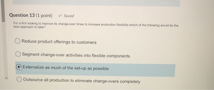 Question 13 (1 point) Saved For a firm looking to
